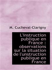 L'Instruction Publique En France Observations Sur La Situation de L'Unstruction Publique En France,1115907808,9781115907804