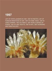 1997 List of state leaders in 1997, 1997 in poetry, List of foreign ministers in 1997, 1997 in home video, 1997 in video gaming,1157628370,9781157628378