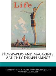 Newspapers and Magazines Are They Disappearing?,1241716005,9781241716004