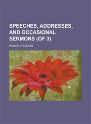 Speeches, Addresses, and Occasional Sermons (of 3) Volume 3,1236687264,9781236687265