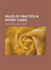 Rules of Practice in Patent Cases,1236853350,9781236853356