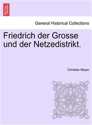 Friedrich der Grosse und der Netzedistrikt.,1241462437,9781241462437