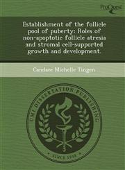 Establishment of the follicle pool of puberty Roles of non-apoptotic follicle atresia and stromal cell-supported growth and development.,1243736453,9781243736451