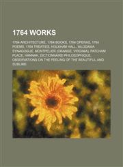 1764 Works 1764 Architecture, 1764 Books, 1764 Operas, 1764 Poems, 1764 Treaties, Holkham Hall, Włodawa Synagogue, Patcham Place,1157732194,9781157732198