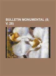 Bulletin Monumental (8; V. 28 ),1153435349,9781153435345