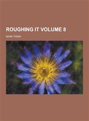 Roughing It Volume 8,1230384790,9781230384795