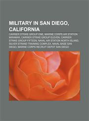 Military in San Diego, California Carrier Strike Group One, Marine Corps Air Station Miramar, Carrier Strike Group Eleven,1155227549,9781155227542