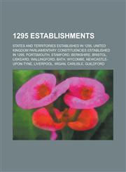 1295 Establishments Cambridge, Launceston, La Valsainte Charterhouse, Model Parliament, Ravensrodd,,1155995252,9781155995250