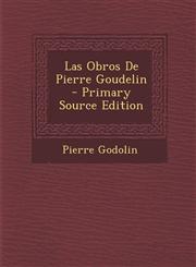 Las Obros de Pierre Goudelin,1287467016,9781287467014
