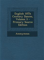 English 18Th Century Dances, Volume 3 - Primary Source Edition,1295014521,9781295014521