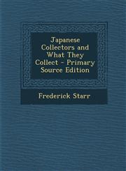 Japanese Collectors and What They Collect,1287609856,9781287609858