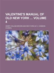 Valentine's Manual of Old New York  Volume 4,1236793293,9781236793294