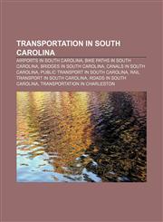 Transportation in South Carolina Airports in South Carolina, Bike paths in South Carolina, Bridges in South Carolina, Canals in South Carolina,1157146740,9781157146742