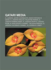 Qatari media Al Jazeera, Qatari journalists, Radio stations in Qatar, Al Jazeera English, Palestine Papers, Al Jazeera bombing memo,1156792975,9781156792971
