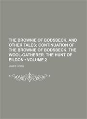 Continuation of the Brownie of Bodsbeck. the Wool-Gatherer. the Hunt of Eildon Volume 2,1154297551,9781154297553