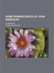 Home Reminiscences of John Randolph; Of Roanoke,1150448148,9781150448140
