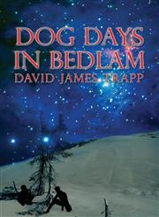 Dog Days in Bedlam,1448907004,9781448907007