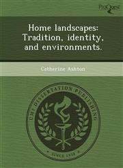 Home landscapes Tradition, identity, and environments.,1249072107,9781249072102