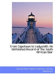 From Capetown to Ladysmith An Unfinished Record of the South African War,1103383434,9781103383436