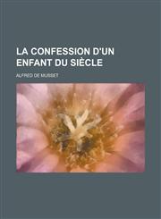 La Confession D'Un Enfant Du Siecle,1153534932,9781153534932