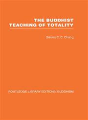 The Buddhist Teaching of Totality The Philosophy of Hwa Yen Buddhism,0415460891,9780415460897