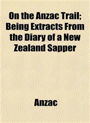 On the Anzac Trail; Being Extracts From the Diary of a New Zealand Sapper,1152449427,9781152449428