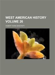West American history Volume 26,1154419339,9781154419337