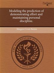 Modeling the prediction of demonstrating effort and maintaining personal discipline.,1243869720,9781243869722