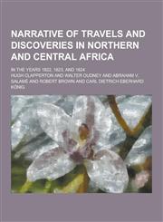 Narrative of Travels and Discoveries in Northern and Central Africa; In the Years 1822, 1823, and 1824,1230288880,9781230288888