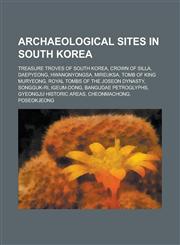 Archaeological Sites in South Korea Daepyeong, Hwangnyongsa, Mireuksa, Tomb of King Muryeong, Royal Tombs of the Joseon Dynasty, Songguk-Ri,115611201X,9781156112014