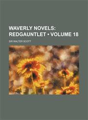 Waverly Novels (Volume 18); Redgauntlet,1154194191,9781154194197