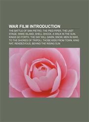 War film Introduction The Battle of San Pietro, The Pied Piper, The Last Stage, Wake Island, Shell Shock, A Walk in the Sun, Kings Go Forth,1157486231,9781157486237