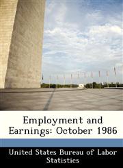 Employment and Earnings October 1986,128842177X,9781288421770