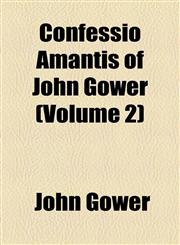 Confessio Amantis of John Gower (Volume 2),1153943980,9781153943987