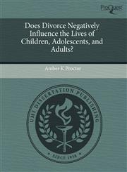 Does Divorce Negatively Influence the Lives of Children, Adolescents, and Adults?,1243470801,9781243470805