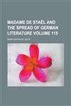 Madame de Sta L and the Spread of German Literature (Volume 115),1150680377,9781150680373