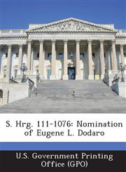 S. Hrg. 111-1076 Nomination of Eugene L. Dodaro,1289375496,9781289375492