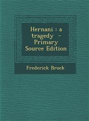 Hernani A Tragedy - Primary Source Edition,1293637467,9781293637463