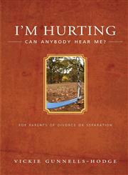 I'm Hurting, Can Anybody Hear Me? For Parents of Divorce or Separation,1602470367,9781602470361
