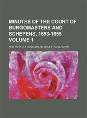Minutes of the court of burgomasters and schepens, 1653-1655 Volume 1,1231243007,9781231243008