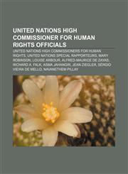 United Nations High Commissioner for Human Rights officials United Nations High Commissioners for Human Rights,1156727170,9781156727171