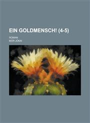 Ein Goldmensch!; Roman (4-5),1236180542,9781236180544