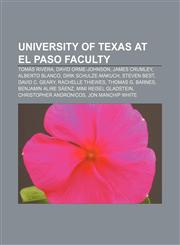 University of Texas at El Paso faculty Tomás Rivera, David Orme-Johnson, James Crumley, Alberto Blanco, Dirk Schulze-Makuch, Steven Best,1155649397,9781155649399