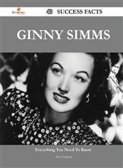 Ginny Simms 40 Success Facts - Everything you need to know about Ginny Simms,1488557748,9781488557743