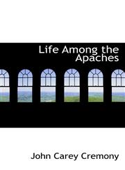 Life Among the Apaches,1426411375,9781426411373