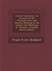 Animal Coloration An Account of the Principal Facts and Theories Relating to the Colours and Markings of Animals - Primary Source Edition,1294028316,9781294028314