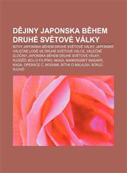 D Jiny Japonska B Hem Druhe Sv Tove Valky Bitvy Japonska B Hem Druhe Sv Tove Valky, Japonske Vale Ne Lod Ve Druhe Sv Tove Valce, Vale Ne Zlo Iny Japo,1233330098,9781233330096