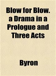 Blow for Blow. a Drama in a Prologue and Three Acts,115330029X,9781153300292