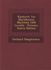 Kankurit 5: Si Naytoksinen Naytelma 1840 Luvulta - Primary Source Edition,1293718386,9781293718384