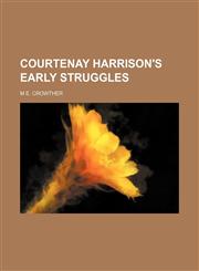 Courtenay Harrison's Early Struggles,1150825790,9781150825798